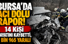 Bursa'da acı dolu rapor! 14 Kişi Hayatını Kaybetti, 3 Bin 965 Yaralı