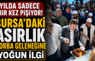 Yılda Sadece Bir Kez Pişiyor! Bursa’daki Asırlık Çorba Geleneğine Yoğun İlgi