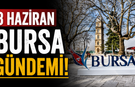 8 Haziran Bursa Gündemi! Bugün Bursa’da Neler Yaşandı?