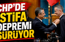 CHP'de istifa depremi sürüyor