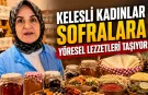 Kelesli Kadınlar Sofralara Yöresel Lezzetleri Taşıyor