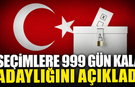Seçimlere 999 gün kala adaylığını açıkladı