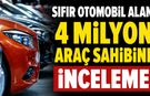 Sıfır otomobil alan 4 milyon araç sahibine inceleme
