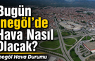 Bugün İnegöl’de Hava Nasıl Olacak? 12Temmuz Pazar İnegöl Hava Durumu