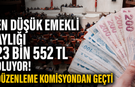 En Düşük Emekli Aylığı 23 Bin 552 TL Oluyor! Düzenleme Komisyondan Geçti