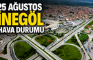 25 Ağustos İnegöl hava durumu | İnegöl'de bugün hava nasıl olacak?
