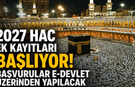 2027 hac ek kayıtları başlıyor! Başvurular e-Devlet üzerinden yapılacak