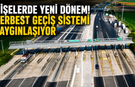 Gişelerde Yeni Dönem! Serbest Geçiş Sistemi Yaygınlaşıyor