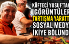 Köfteci Yusuf’taki görüntüler tartışma yarattı! Sosyal medya ikiye bölündü