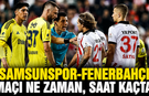 Samsunspor-Fenerbahçe maçı ne zaman, saat kaçta, hangi kanalda?