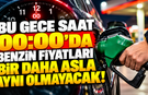Bu Gece Saat 00:00'da Benzin Fiyatları Bir Daha Asla Aynı Olmayacak!