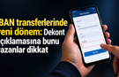 IBAN transferlerinde yeni dönem: Dekont açıklamasına bunu yazanlar dikkat