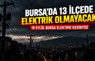 Bursa’da 13 ilçede elektrik olmayacak! | 19 Eylül Bursa elektrik kesintisi