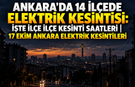 Ankara'da 14 ilçede elektrik kesintisi: İşte ilçe ilçe kesinti saatleri |  17 Ekim Ankara elektrik kesintileri