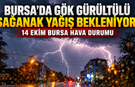 Bursa'da gök gürültülü sağanak yağış bekleniyor! 14 Ekim Bursa hava durumu