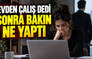 Bursa'da İliginç Olay Müdürüne Evden Çalışabilirsin Dedi Bakın Sonra Ne Yaptı