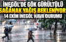 İnegöl'de gök gürültülü sağanak yağış bekleniyor! 14 Ekim İnegöl hava durumu