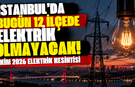 İstanbul’da bugün 12 ilçede elektrik olmayacak! 1 Ekim 2026 elektrik kesintisi