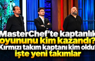 MasterChef'te kaptanlık oyununu kim kazandı? Kırmızı takım kaptanı kim oldu? İşte yeni takımlar