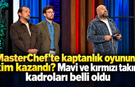 MasterChef’te kaptanlık oyununu kim kazandı? Mavi ve kırmızı takım kadroları belli oldu-12 Ekim