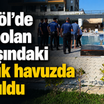 İnegöl’de kaybolan 2 yaşındaki çocuk havuzda boğuldu