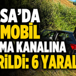 Bursa'da otomobil sulama kanalına devrildi: 6 yaralı