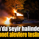 Bursa’da seyir halindeki kamyonet alevlere teslim oldu