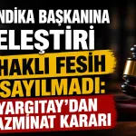 Sendika başkanına eleştiri haklı fesih sayılmadı: Yargıtay’dan tazminat kararı
