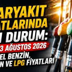 Akaryakıt fiyatlarında son durum ne? İşte 23 Ağustos 2026 güncel benzin, motorin ve LPG fiyatları