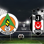 Alanyaspor - Beşiktaş maçı ne zaman, saat kaçta ve hangi kanalda?