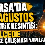 Bursa’da 27 Ağustos elektrik kesintisi: 10 ilçede şebeke çalışması yapılacak