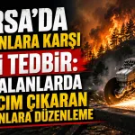 Bursa’da yangınlara karşı yeni tedbir: Açık alanlarda kıvılcım çıkaran ekipmanlara düzenleme