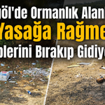 İnegöl'de Ormanlık Alanlarda Yasağa Rağmen Çöplerini Bırakıp Gidiyorlar