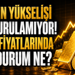 Altının Yükselişi Durdurulamıyor! Altın Fiyatlarında Son Durum Ne?