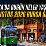 Bursa’da Bugün Neler Yaşandı? 11 Ağustos 2026 Bursa Gündemi