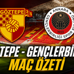 Göztepe - Gençlerbirliği Maç Özeti