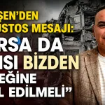 Sabri Şen’den 17 Ağustos mesajı: “Bursa da Yarısı Bizden desteğine dahil edilmeli”