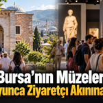 Bursa’nın Müzeleri Yaz Boyunca Ziyaretçi Akınına Uğradı