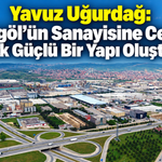 Yavuz Uğurdağ: “İnegöl’ün Sanayisine Cevap Verecek Güçlü Bir Yapı Oluşturduk”
