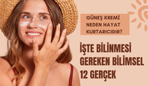 Güneş Kremi Neden Hayat Kurtarıcıdır? İşte Bilinmesi Gereken Bilimsel 12 Gerçek