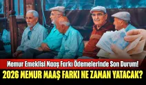 Memur Emeklisi Maaş Farkı Ödemelerinde Son Durum! 2026 Memur Maaş Farkı Ne Zaman Yatacak?