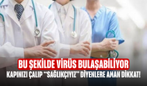 Kapınızı Çalıp “Sağlıkçıyız” Diyenlere Aman Dikkat! Uzman İsim Uyardı: Bu Şekilde Virüs Bulaşabiliyor