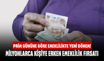 Prim Gününe Göre Emeklilikte Yeni Dönem! Milyonlarca Kişiye Erken Emeklilik Fırsatı