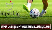 Süper Lig'de şampiyonluk ihtimalleri açıklandı!