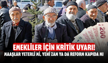 Emekliler İçin Kritik Uyarı! Maaşlar Yeterli Mi, Yeni Zam Ya Da Reform Kapıda Mı?