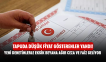Tapuda Düşük Fiyat Gösterenler Yandı! Yeni Denetimlerle Eksik Beyana Ağır Ceza ve Faiz Geliyor