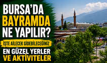 Bursa’da Bayramda Ne Yapılır? İşte Ailecek Gidebileceğiniz En Güzel Yerler ve Aktiviteler
