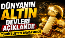 Dünyanın altın devleri açıklandı! Türkiye listeye damga vurdu