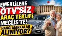 Emeklilere ÖTV’siz Araç Teklifi Meclis’te! Hangi Markalar Alınıyor?