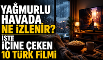 Yağmurlu havada ne izlenir? İşte içine çeken 10 Türk filmi...